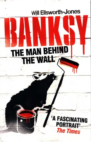Banksy: The Man Behind the Wall - (PB)